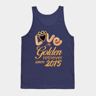 Love my Golden Retriever since 2015 Tank Top